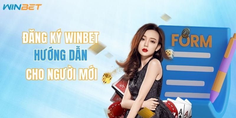 Đăng Ký WINBET - Hướng Dẫn Toàn Diện Cho Người Mới