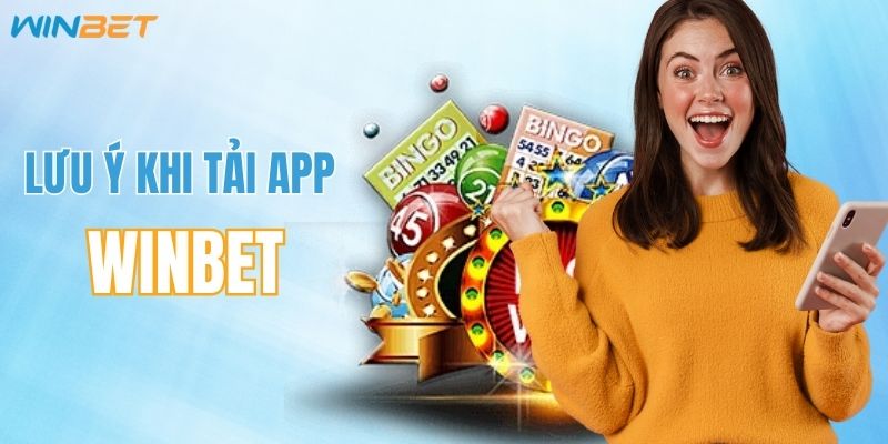 Những điểm cần nắm trước khi tải app WINBET